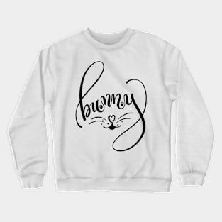 Bunny Word Art  Bunny Face Hand Lettered Design Crewneck Sweatshirt